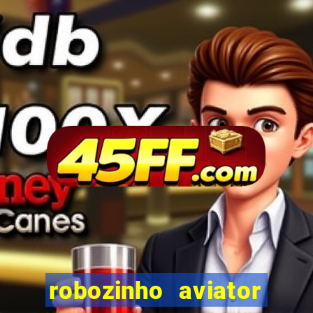 robozinho aviator bet nacional